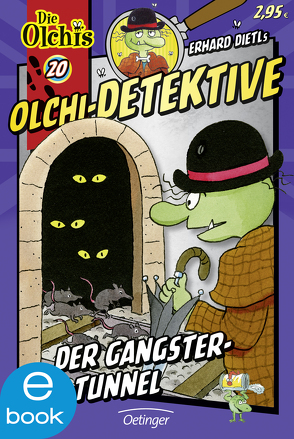 Olchi-Detektive 20. Der Gangster-Tunnel von Dietl,  Erhard, Iland-Olschewski,  Barbara, Schöne,  Christoph