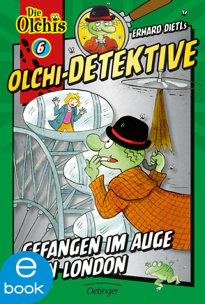 Olchi-Detektive 6. Gefangen im Auge von London von Dietl,  Erhard, Iland-Olschewski,  Barbara, Schöne,  Christoph