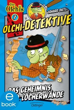 Olchi-Detektive 7. Das Geheimnis der Löcherwände von Dietl,  Erhard, Iland-Olschewski,  Barbara, Nilson,  Peter