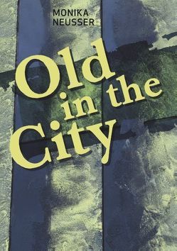 Old in the City von Neusser,  Monika