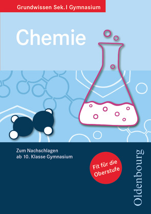 Oldenbourg Grundwissen – Zum Nachschlagen ab 10. Schuljahr Gymnasium – Chemie von Kühmstedt,  Joachim