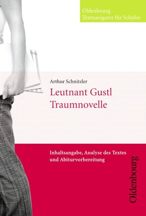 Oldenbourg Textnavigator für Schüler / Leutnant Gustl / Die Traumnovelle von Schnitzler,  Arthur, Schwahl,  Markus