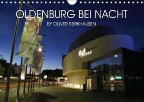 Oldenburg bei Nacht (Wandkalender 2018 DIN A4 quer) von Berkhausen,  Oliver