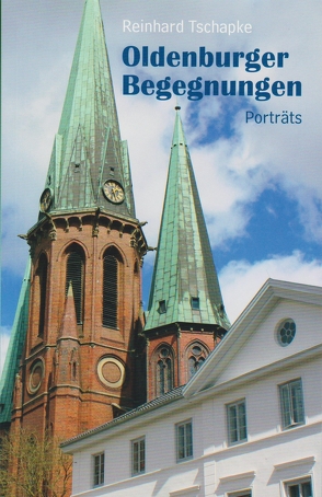 Oldenburger Begegnungen von Tschapke,  Reinhard