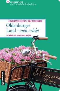 Oldenburger Land – neu erlebt von Ueckert,  Charlotte