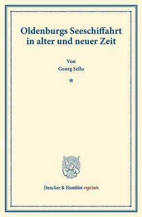 Oldenburgs Seeschiffahrt in alter und neuer Zeit. von Sello,  Georg