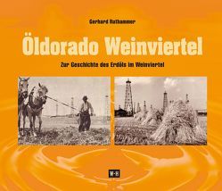 Öldorado Weinviertel. von Ruthammer,  Gerhard