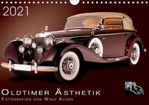 Oldtimer Ästhetik – Fotografien von Wolf Kloss (Wandkalender 2021 DIN A4 quer) von Kloss,  Wolf