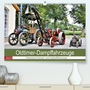 Oldtimer-Dampffahrzeuge. Historische Dampf- und Heißluftfahrzeuge (Premium, hochwertiger DIN A2 Wandkalender 2023, Kunstdruck in Hochglanz) von Klünder,  Günther