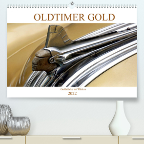 OLDTIMER GOLD – Goldstücke auf Rädern (Premium, hochwertiger DIN A2 Wandkalender 2022, Kunstdruck in Hochglanz) von von Loewis of Menar,  Henning