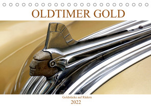 OLDTIMER GOLD – Goldstücke auf Rädern (Tischkalender 2022 DIN A5 quer) von von Loewis of Menar,  Henning