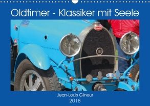 Oldtimer – Klassiker mit Seele (Wandkalender 2018 DIN A3 quer) von Glineur,  Jean-Louis