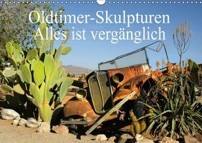 Oldtimer-Skulpturen – Alles ist vergänglich (Wandkalender 2018 DIN A3 quer) von Müller,  Erika