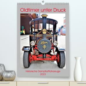 Oldtimer unter Dampf (Premium, hochwertiger DIN A2 Wandkalender 2023, Kunstdruck in Hochglanz) von Klünder,  Günther