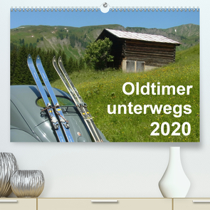 Oldtimer unterwegs – Mobile Raritäten auf Tour (Premium, hochwertiger DIN A2 Wandkalender 2020, Kunstdruck in Hochglanz) von freshmademedia