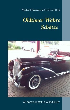 Oldtimer – Wahre Schätze von Brettmann Graf von Roit,  Michael