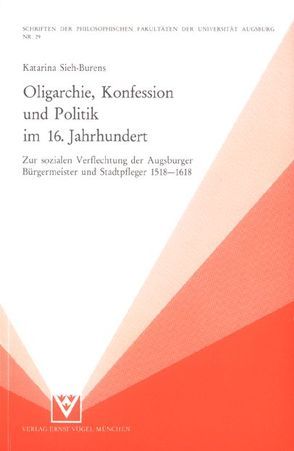 Oligarchie, Konfession und Politik im 16. Jahrhundert von Sieh-Burens,  Katarina