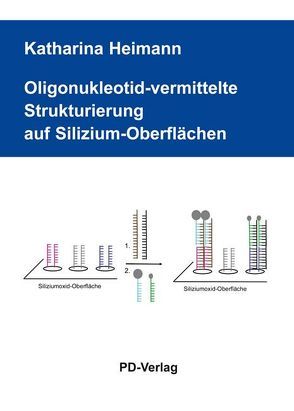 Oligonukleotid-vermittelte Strukturierung auf Silizium-Oberflächen von Heimann,  Katharina