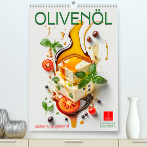 Olivenöl lecker und gesund (Premium, hochwertiger DIN A2 Wandkalender 2024, Kunstdruck in Hochglanz) von Roder,  Peter