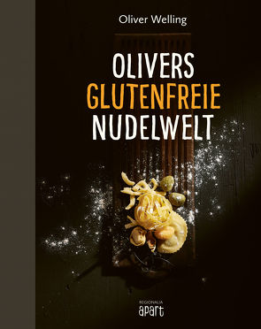 Olivers glutenfreie Nudelwelt von Welling,  Oliver