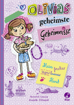 Olivias geheimste Geheimnisse – Mein super(braver)frecher Hund von Costain,  Meredith, McDonald,  Danielle, Overmeier,  Kristin