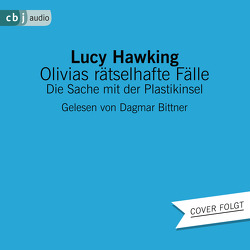 Olivias rätselhafte Fälle – Die Sache mit der Plastikinsel von Bittner,  Dagmar, Brauner,  Anne, Hawking,  Lucy