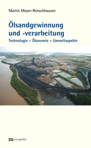 Ölsandgewinnung und -verarbeitung von Meyer-Renschhausen,  Martin