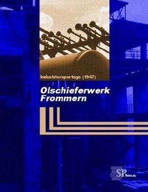 Ölschieferwerk Frommern – Industriereportage (1947) von Opfermann,  Immo, Orlik,  Roger