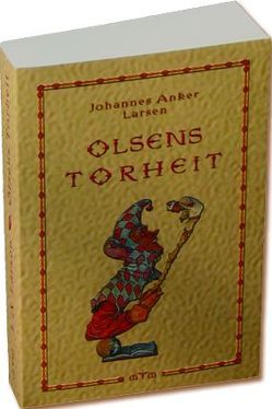 Olsens Torheit von Larsen,  Johannes A