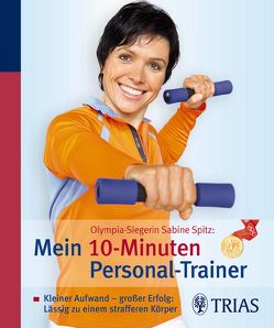 Olympia-Siegerin Sabine Spitz: Mein 10-Minuten Personal-Trainer von Müller-Urban,  Kristiane, Riese-Steul,  Martina