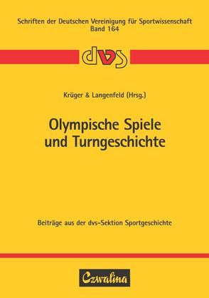 Olympische Spiele und Turngeschichte von Krüger,  Michael, Langenfeld,  Hans