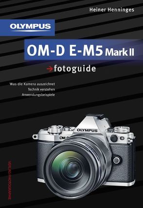 Olympus OM-D E-M5 Mark II fotoguide von Henninges,  Heiner