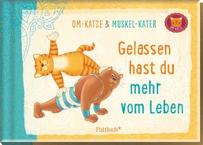 Om-Katze und Muskel-Kater: Gelassen hast du mehr vom Leben von Manneh,  Lisa