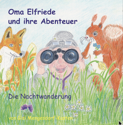 Oma Elfriede und ihre Abenteuer – die Nachtwanderung von Gisela,  Mengesdorf-Kasten