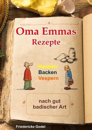 Oma Emmas Rezepte von Godel,  Friedericke