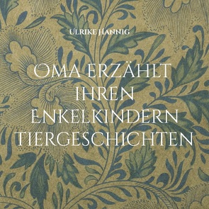 Oma erzählt ihren Enkelkindern Tiergeschichten von Hannig,  Ulrike