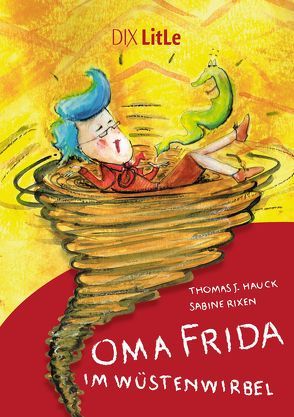 Oma Frida im Wüstenwirbel von Hauck,  Thomas J, Rixen,  Sabine