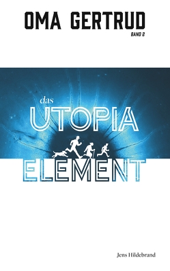 Oma Gertrud und das Utopia-Element von Hildebrand,  Jens