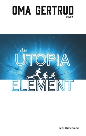 Oma Gertrud und das Utopia-Element von Hildebrand,  Jens