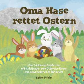 Oma Hase rettet Ostern von Nadine,  Pichler