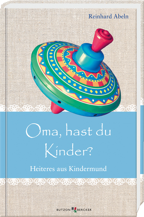 Oma, hast du Kinder? von Abeln,  Reinhard