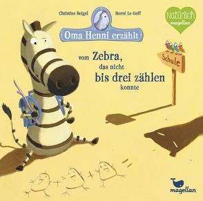 Oma Henni erzählt vom Zebra, das nicht bis drei zählen konnte von Beigel,  Christine, Le Goff,  Hervé, Taube,  Anna