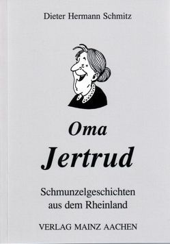 Oma Jertrud von Schmitz,  Dieter Hermann