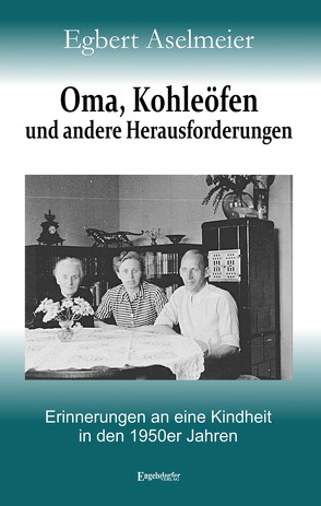 Oma, Kohleöfen und andere Herausforderungen von Aselmeier,  Egbert