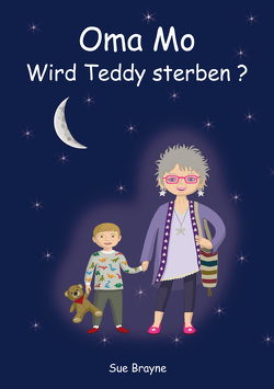 Oma Mo – Wird Teddy sterben? von Brayne,  Sue, Powell,  Mark