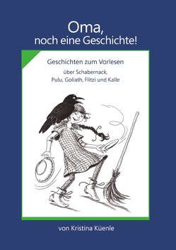 Oma, noch eine Geschichte! von Küenle,  Kristina, Müller-Zimmerman,  Ulrike