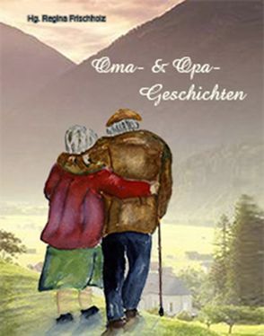 Oma- & Opa-Geschichten von Frischholz,  Regina