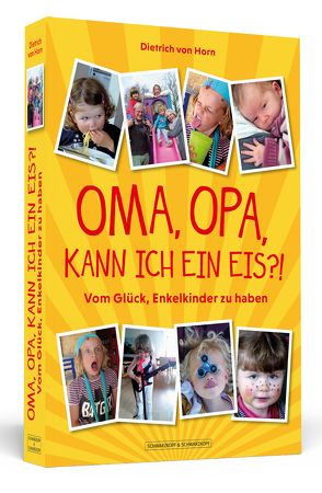 Oma, Opa, kann ich ein Eis?! von von Horn,  Dietrich