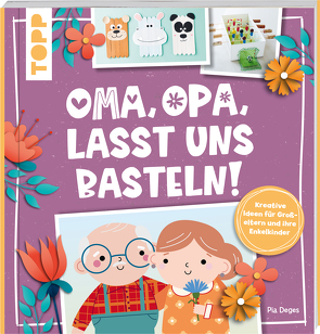 Oma, Opa, lasst uns basteln! von Deges,  Pia