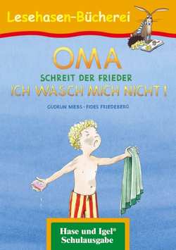 OMA, schreit der Frieder. ICH WASCH MICH NICHT! von Friedeberg,  Fides, Mebs,  Gudrun